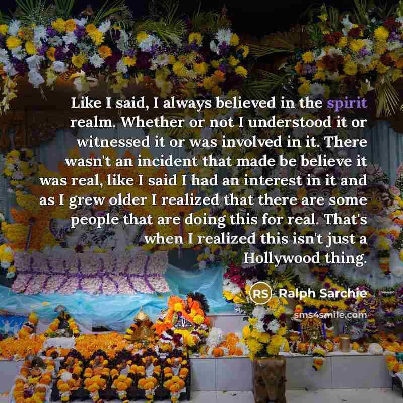 “Like I said, I always believed in the spirit realm.…” quote by Ralph Sarchie