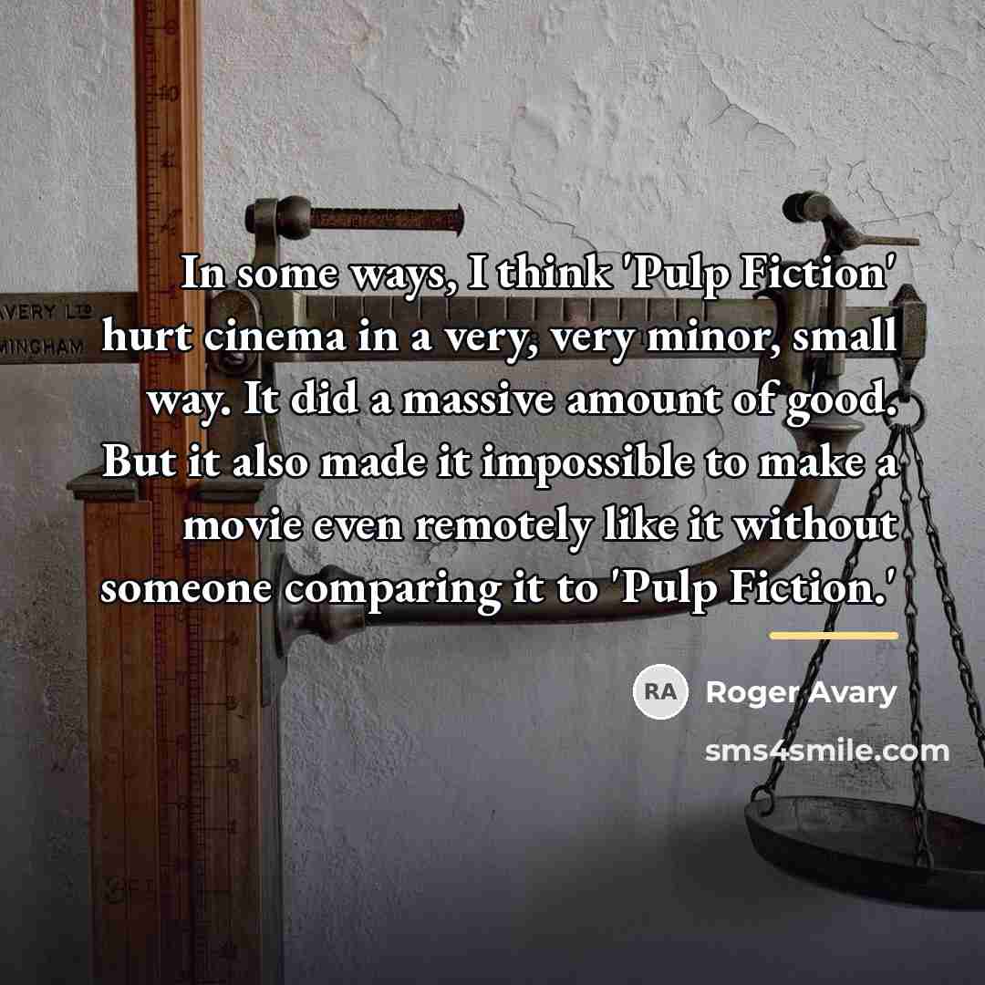 “In some ways, I think 'Pulp Fiction' hurt cinema in…” quote by Roger Avary