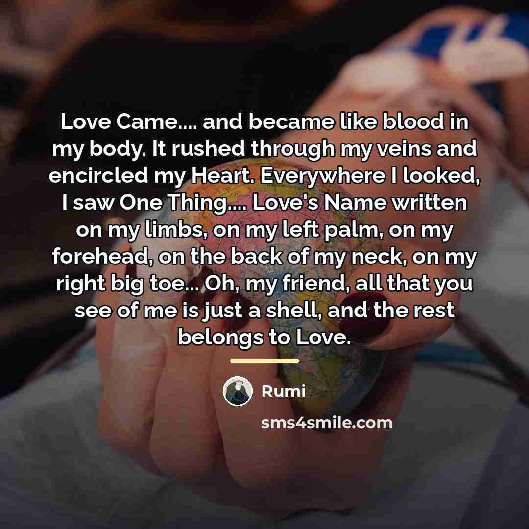 “Love Came.... and became like blood in my body. It…” quote by Rumi
