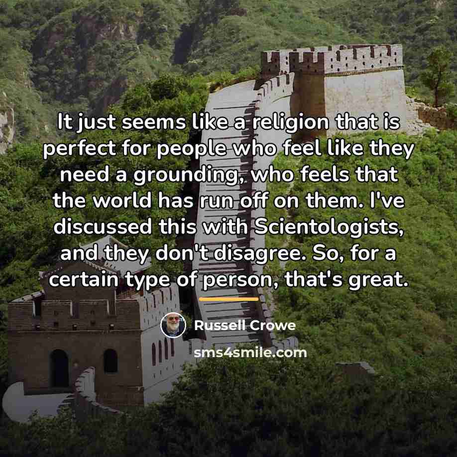 “It just seems like a religion that is perfect for…” quote by Russell Crowe