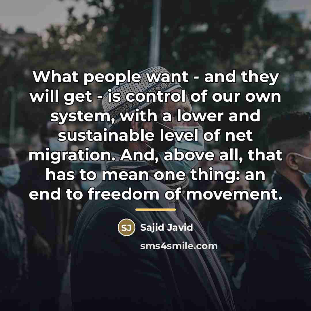 “What people want - and they will get - is…” quote by Sajid Javid