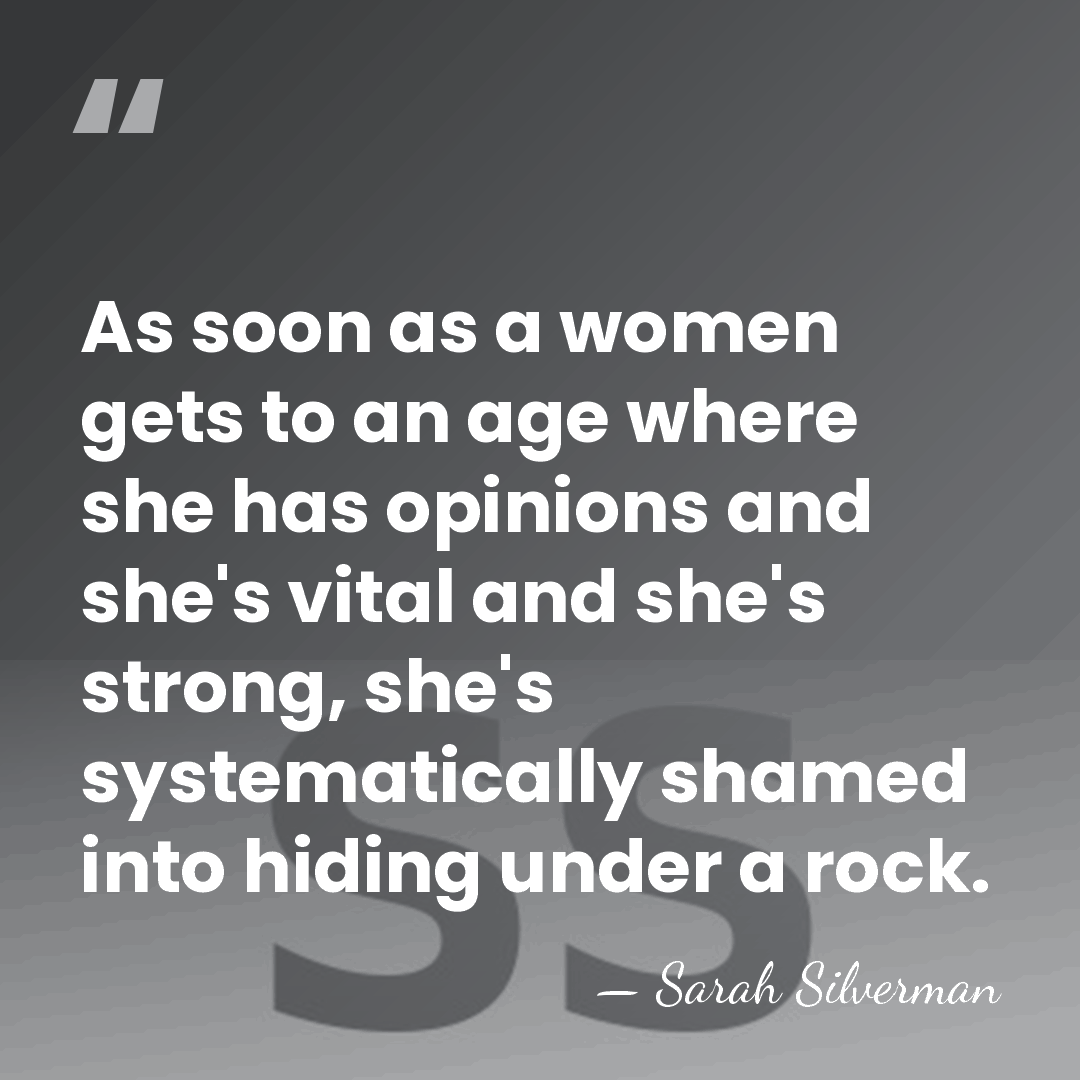 As soon as a women gets to an age where she has&hellip; - Sarah Silverman
