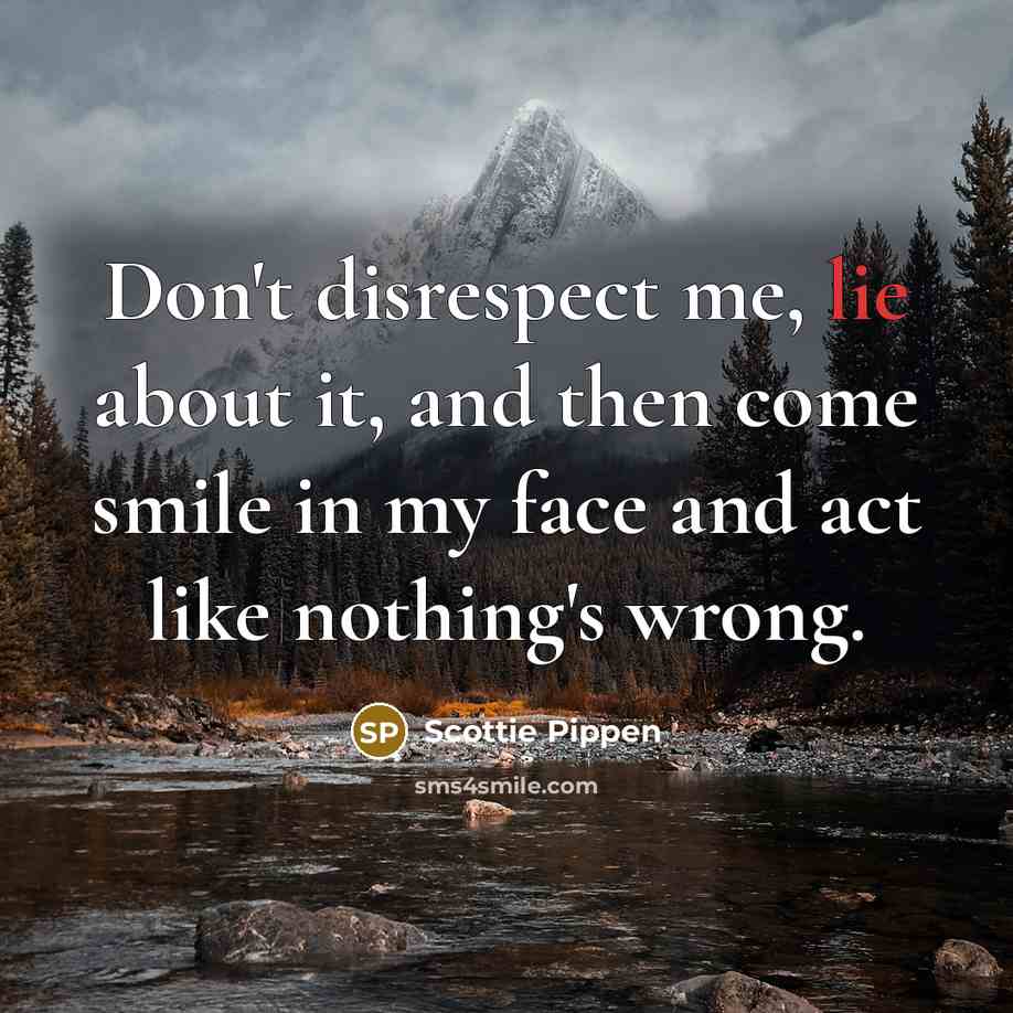 “Don't disrespect me, lie about it, and then come smile…” quote by Scottie Pippen