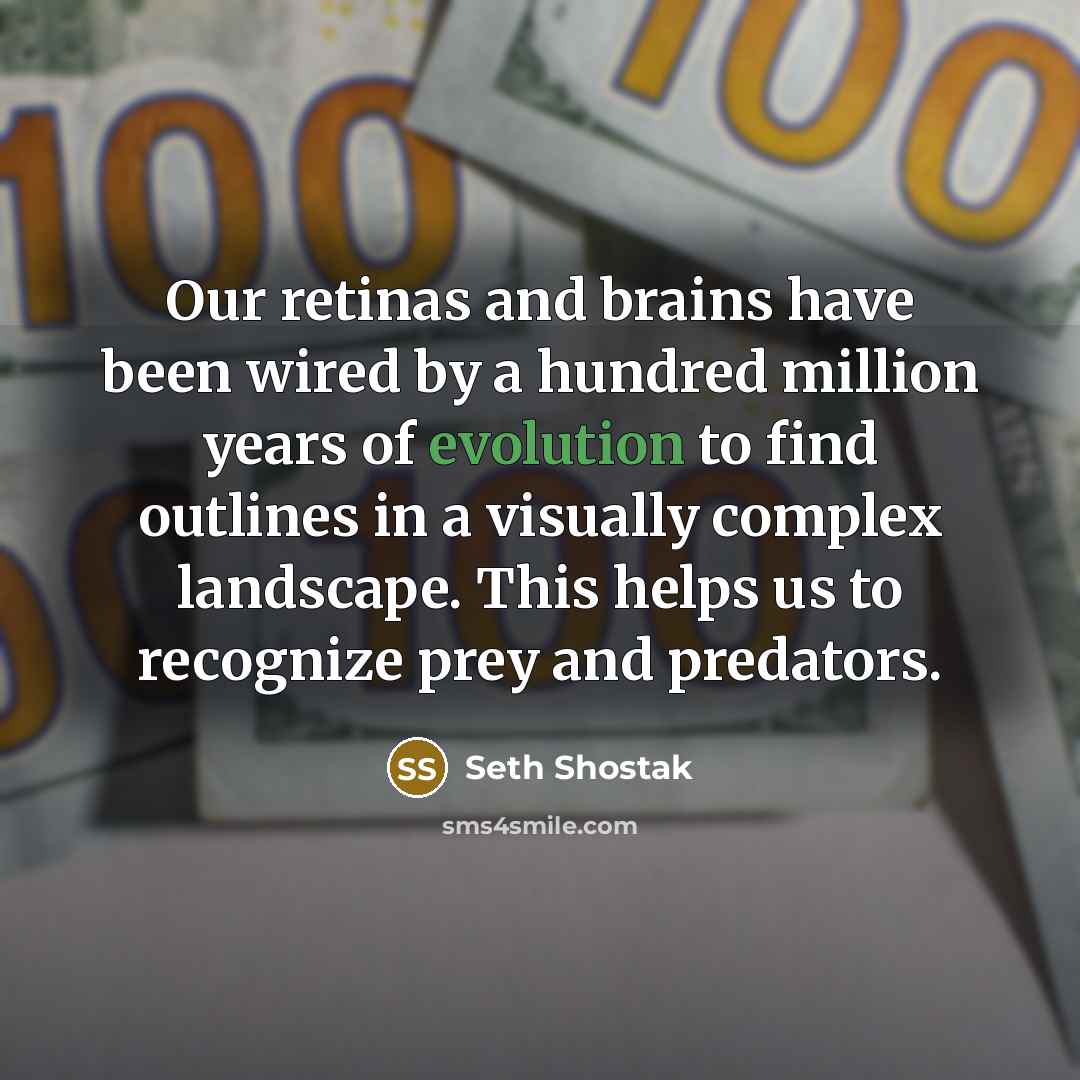 “Our retinas and brains have been wired by a hundred…” quote by Seth Shostak