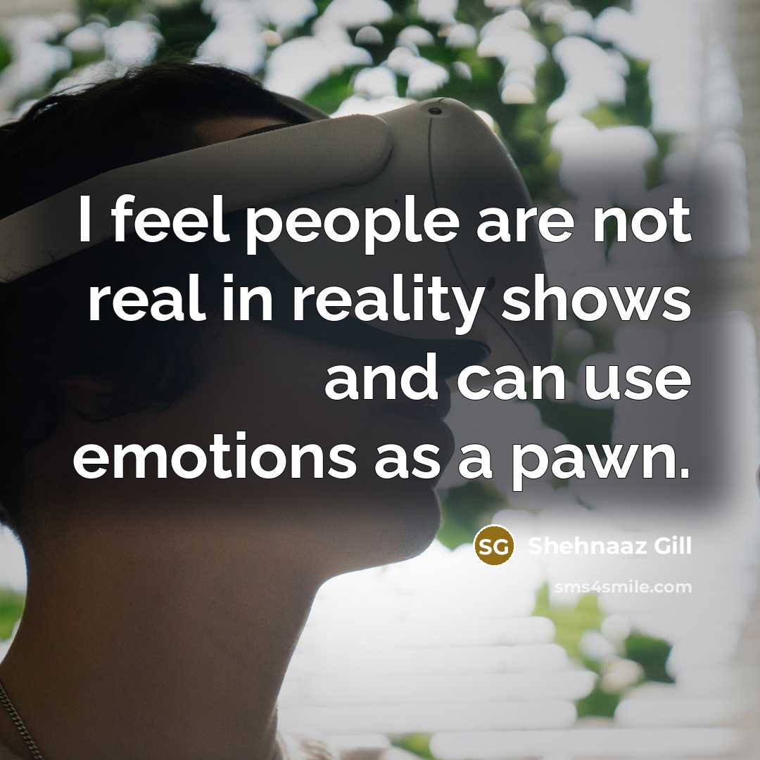 “I feel people are not real in reality shows and…” quote by Shehnaaz Gill