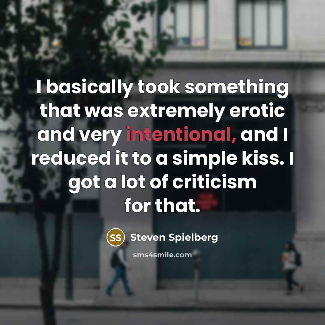“I basically took something that was extremely erotic and very…” quote by Steven Spielberg