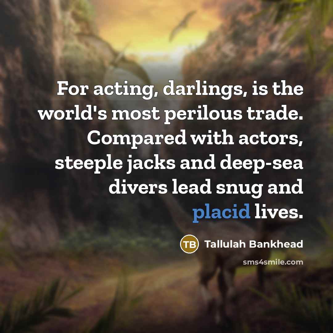 “For acting, darlings, is the world's most perilous trade. Compared…” quote by Tallulah Bankhead