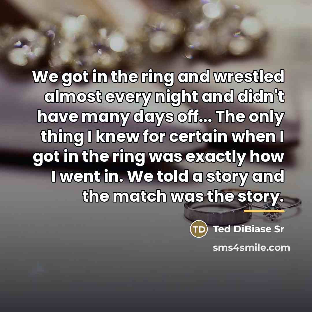 “We got in the ring and wrestled almost every night…” quote by Ted DiBiase Sr