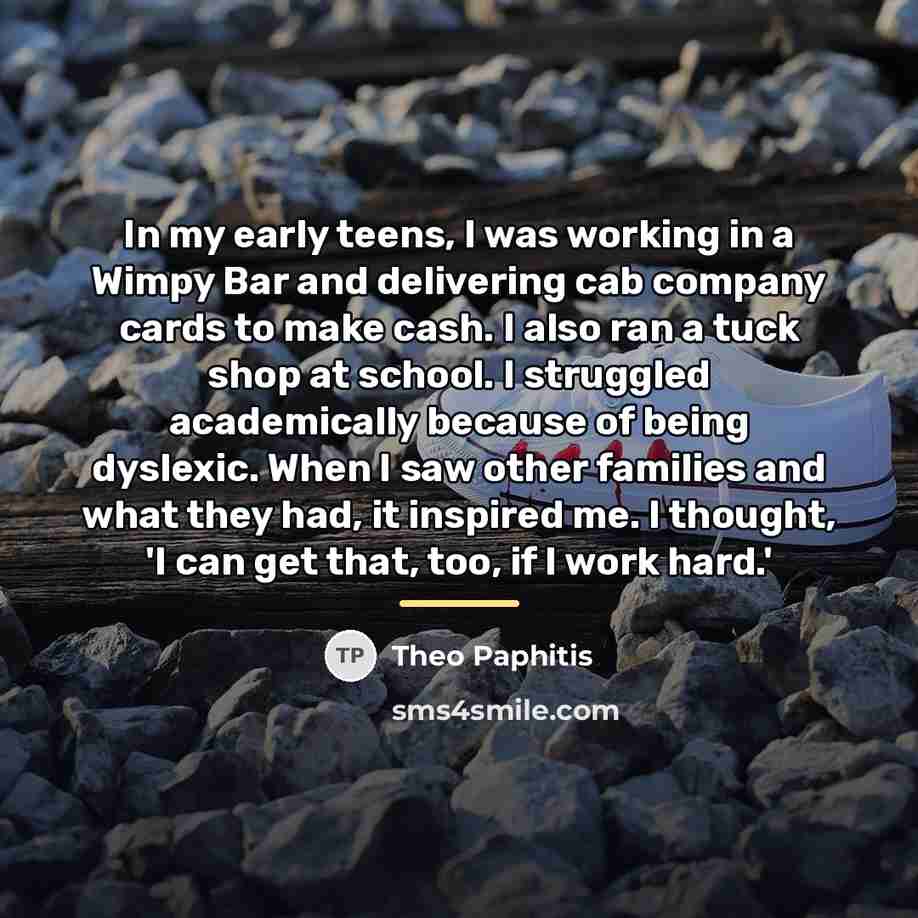 “In my early teens, I was working in a Wimpy…” quote by Theo Paphitis