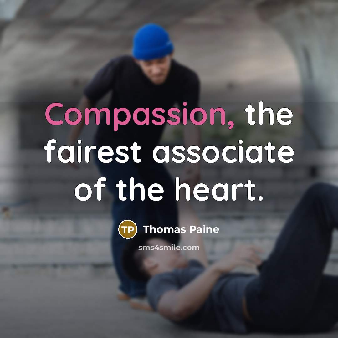 “Compassion, the fairest associate of the heart.…” quote by Thomas Paine