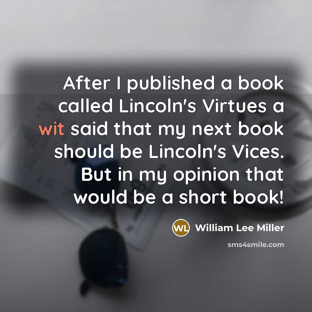 “After I published a book called Lincoln's Virtues a wit…” quote by William Lee Miller