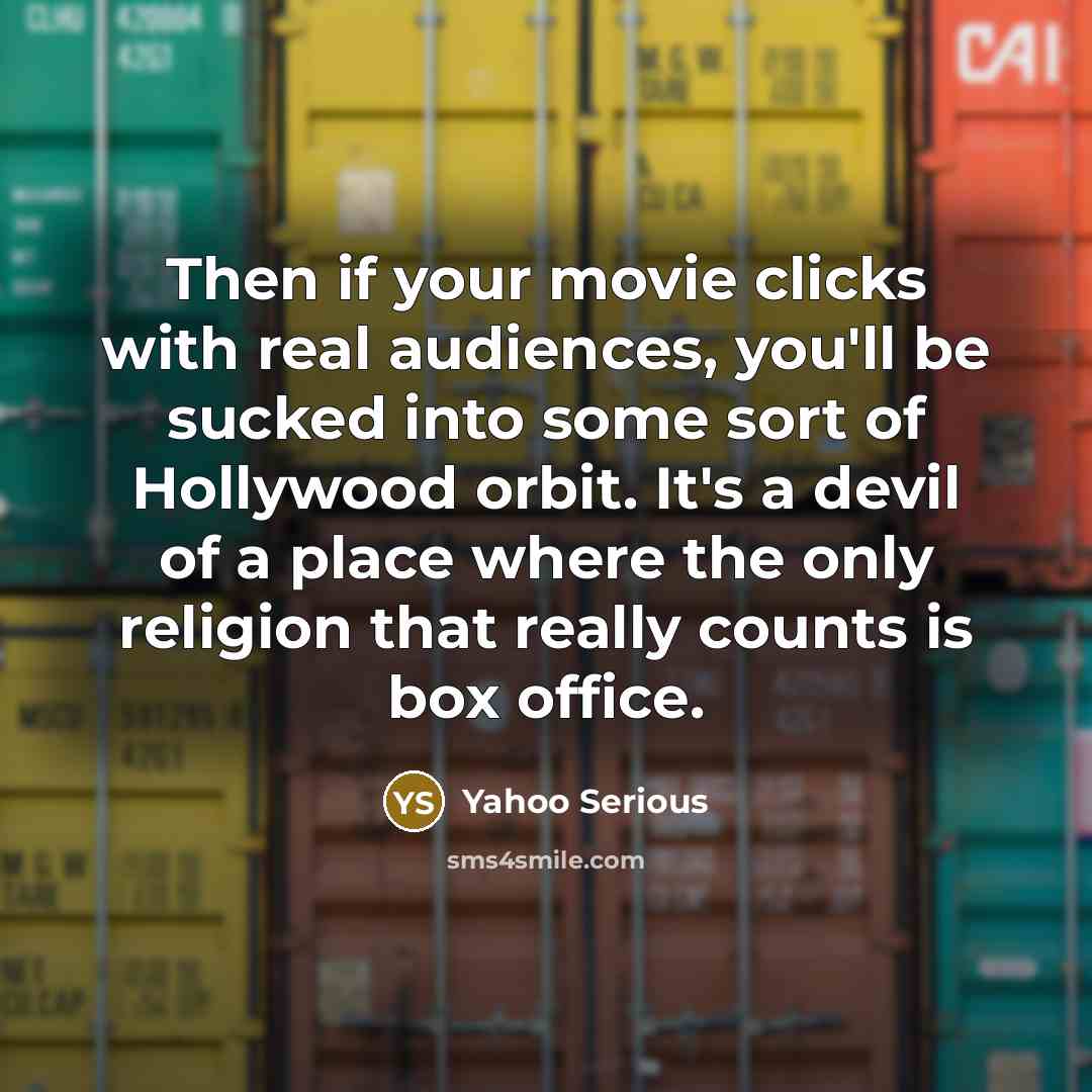 “Then if your movie clicks with real audiences, you'll be…” quote by Yahoo Serious