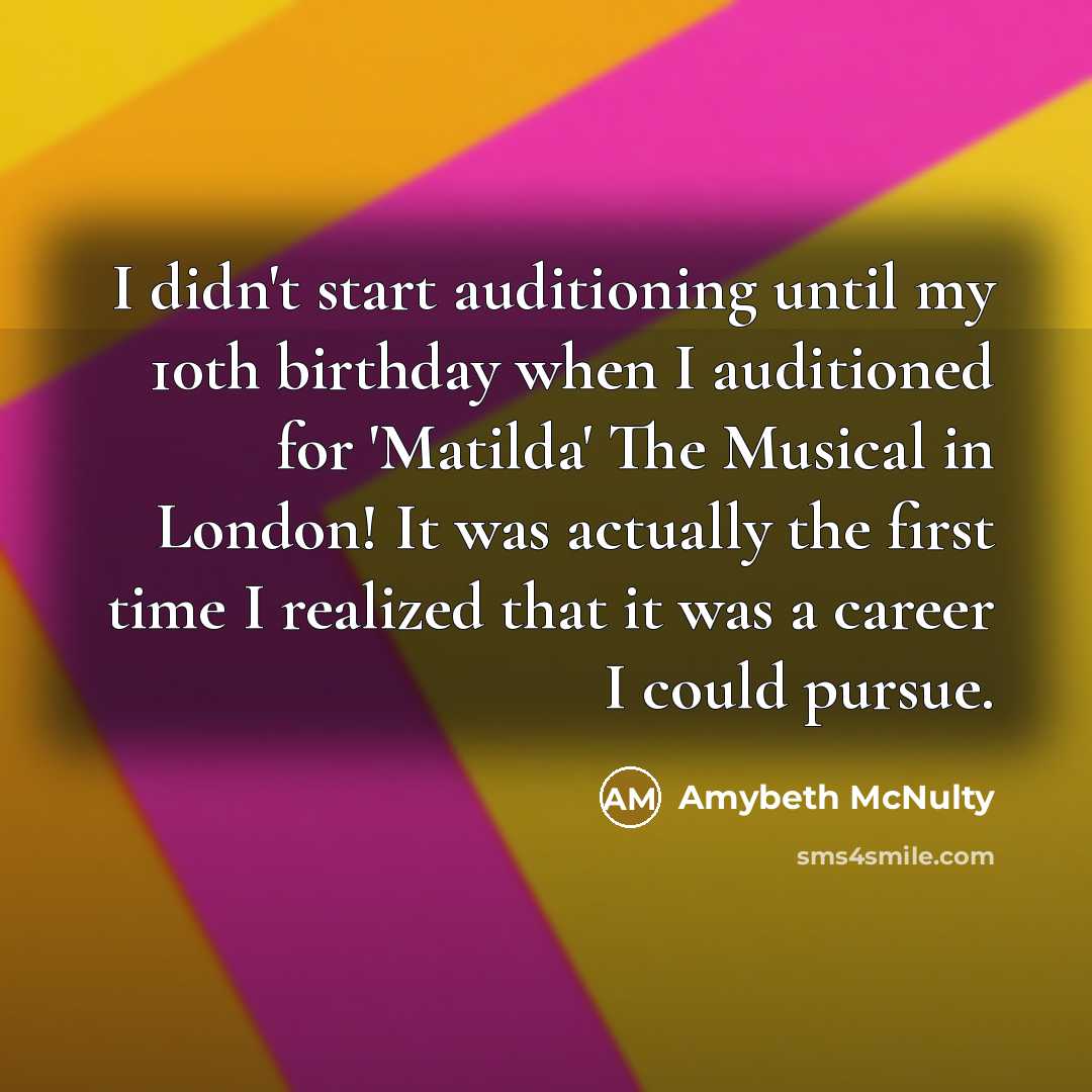 “I didn't start auditioning until my 10th birthday when I…” quote by Amybeth McNulty