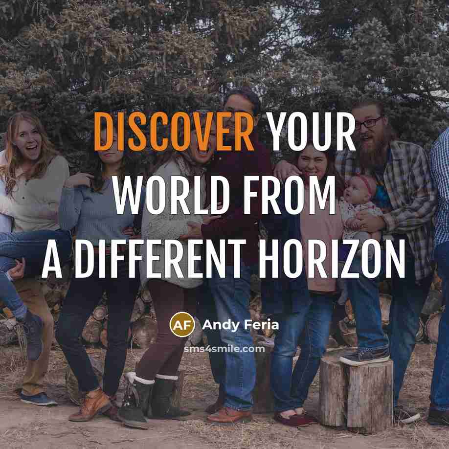 “Discover your world from a different horizon…” quote by Andy Feria