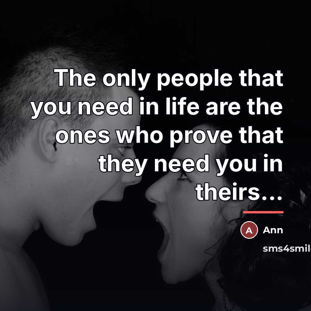 “The only people that you need in life are the…” quote by Ann