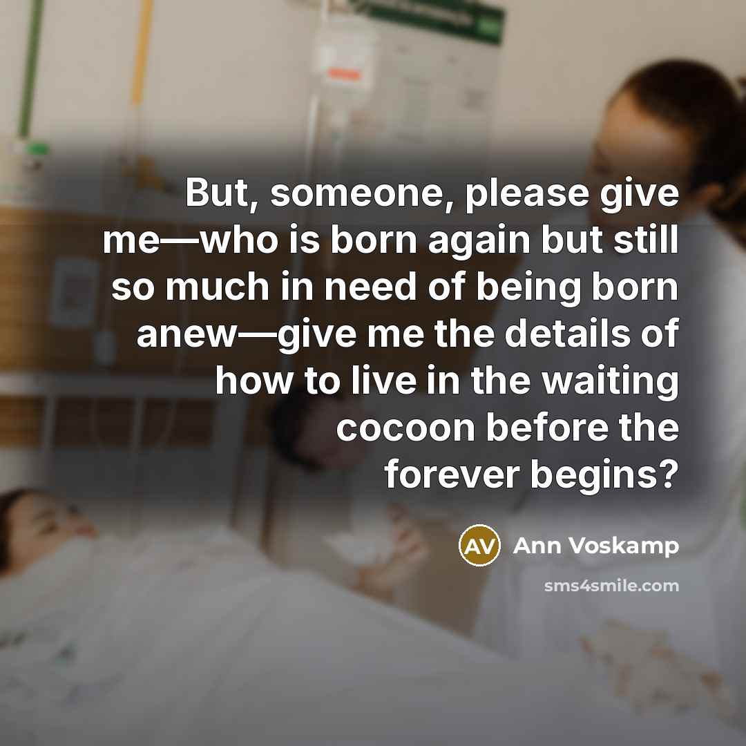 “But, someone, please give me—who is born again but still…” quote by Ann Voskamp