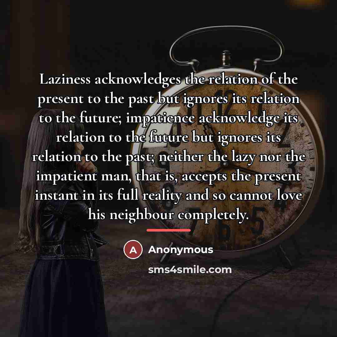 “Laziness acknowledges the relation of the present to the past…” quote by Anonymous