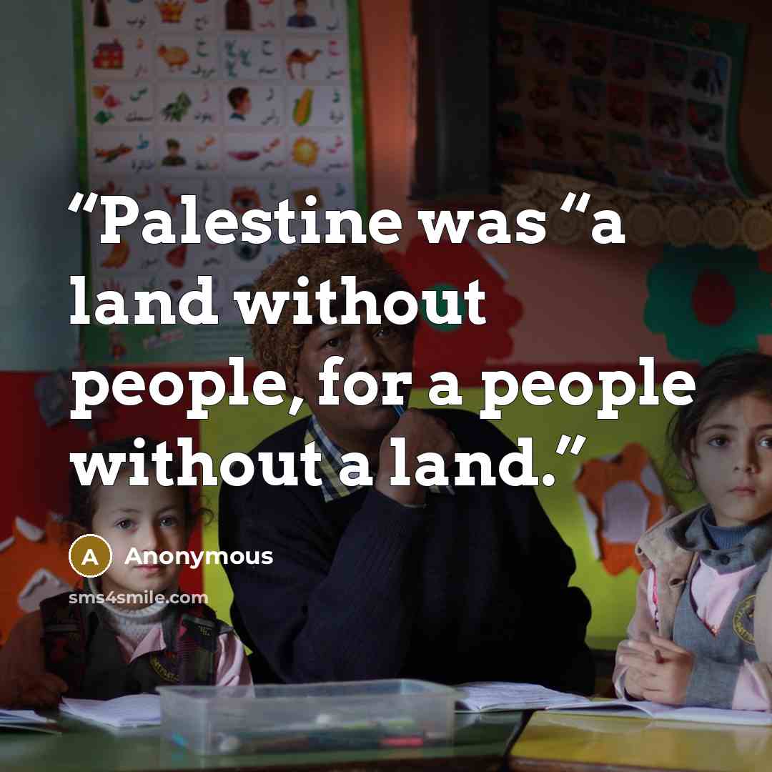 “Palestine was “a land without people, for a people without a land.” quote by Anonymous