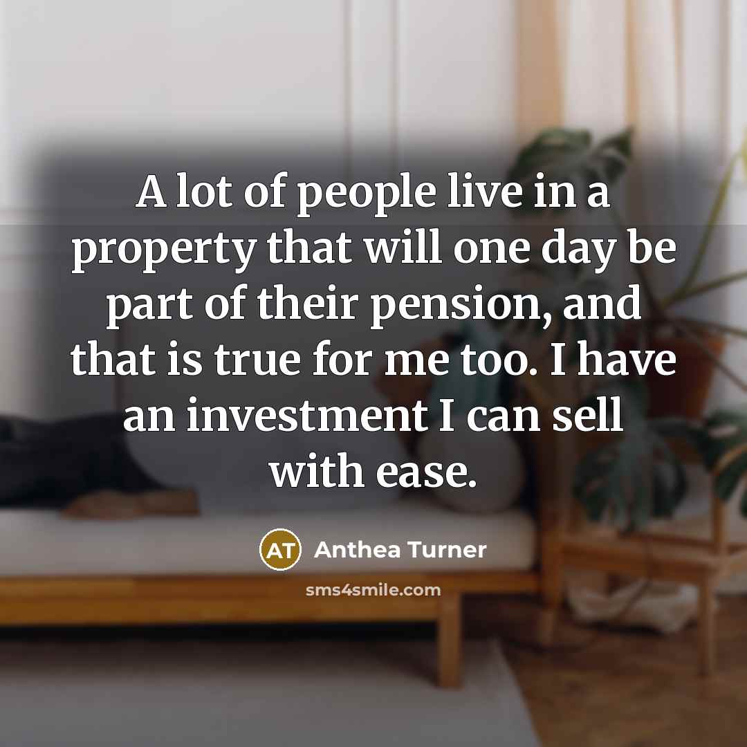 “A lot of people live in a property that will…” quote by Anthea Turner