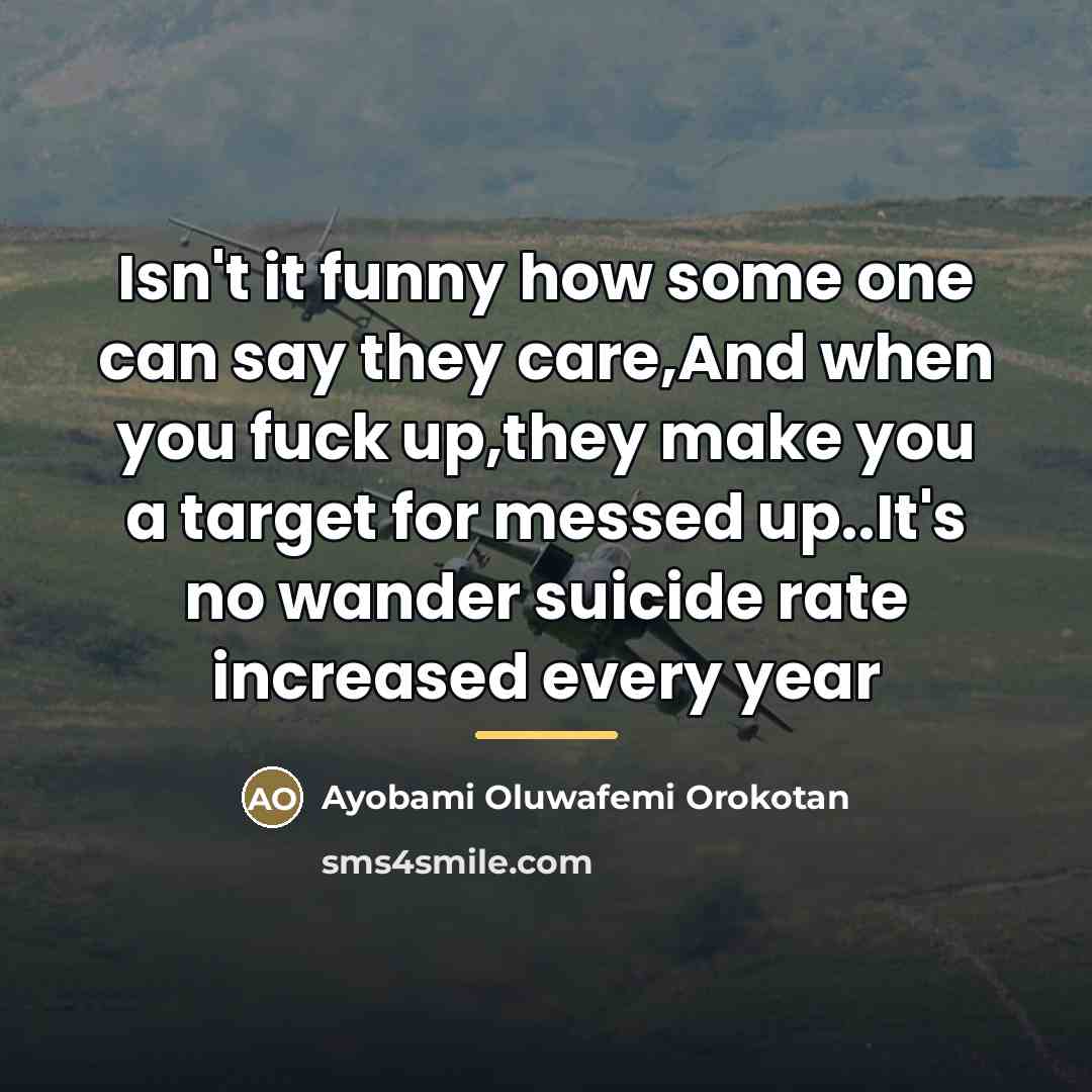 “Isn't it funny how some one can say they care,And…” quote by Ayobami Oluwafemi Orokotan