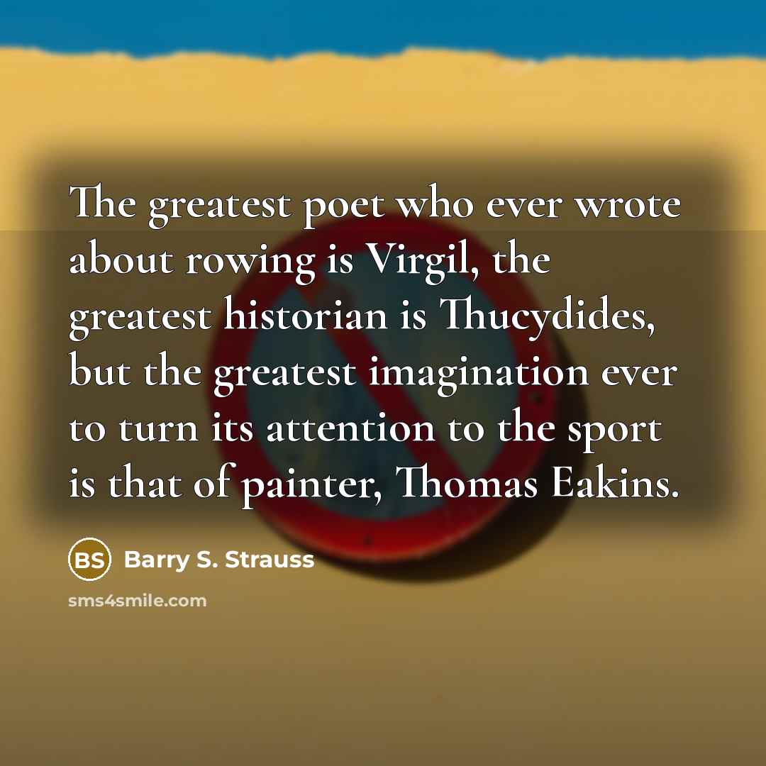 “The greatest poet who ever wrote about rowing is Virgil,…” quote by Barry S. Strauss