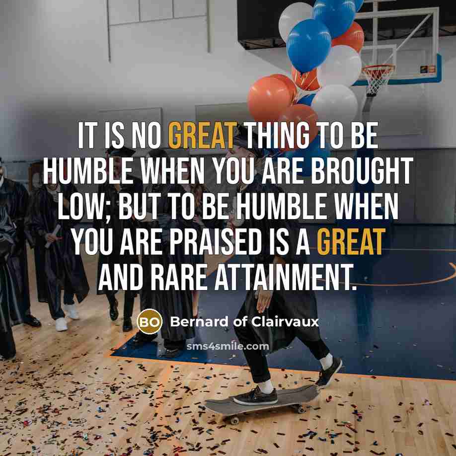 “It is no great thing to be humble when you…” quote by Bernard of Clairvaux
