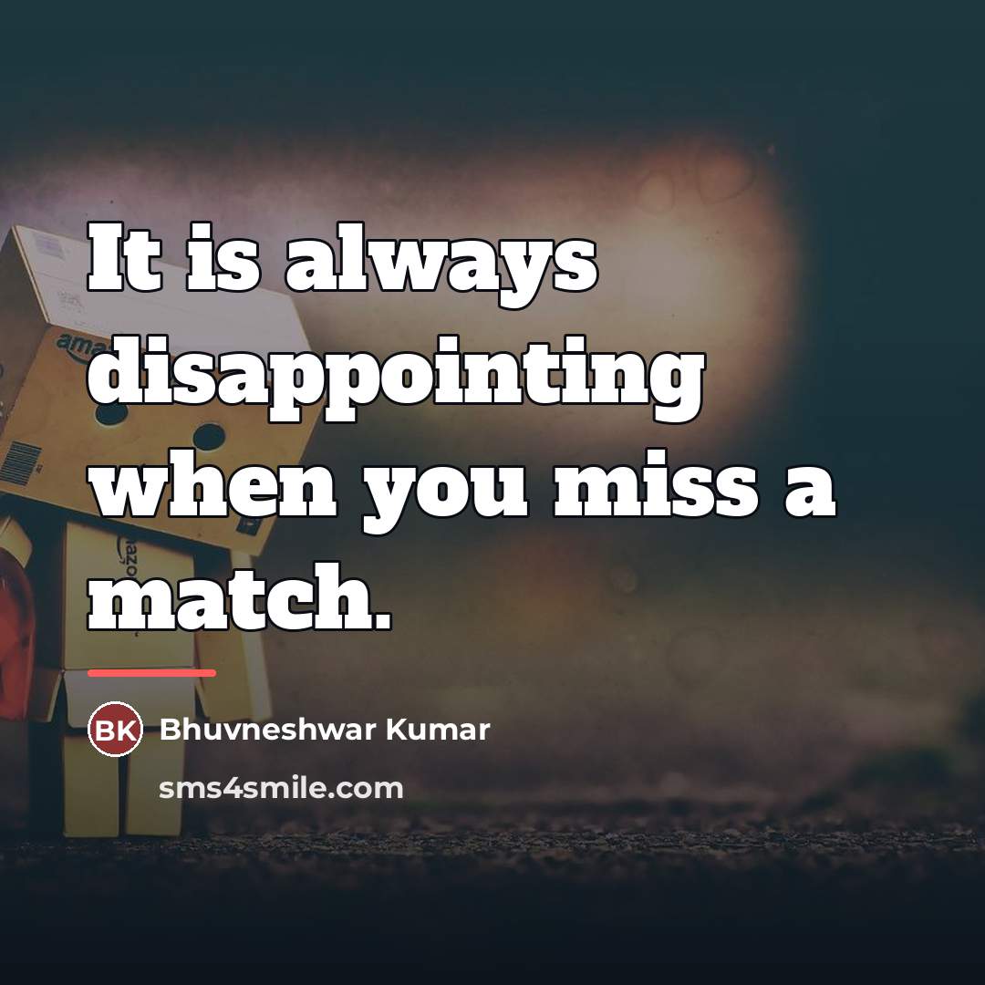 “It is always disappointing when you miss a match.…” quote by Bhuvneshwar Kumar
