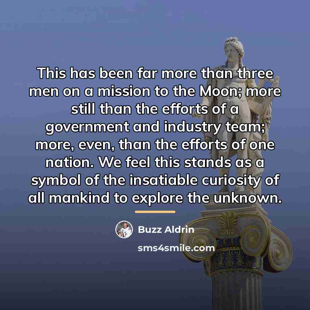 “This has been far more than three men on a…” quote by Buzz Aldrin