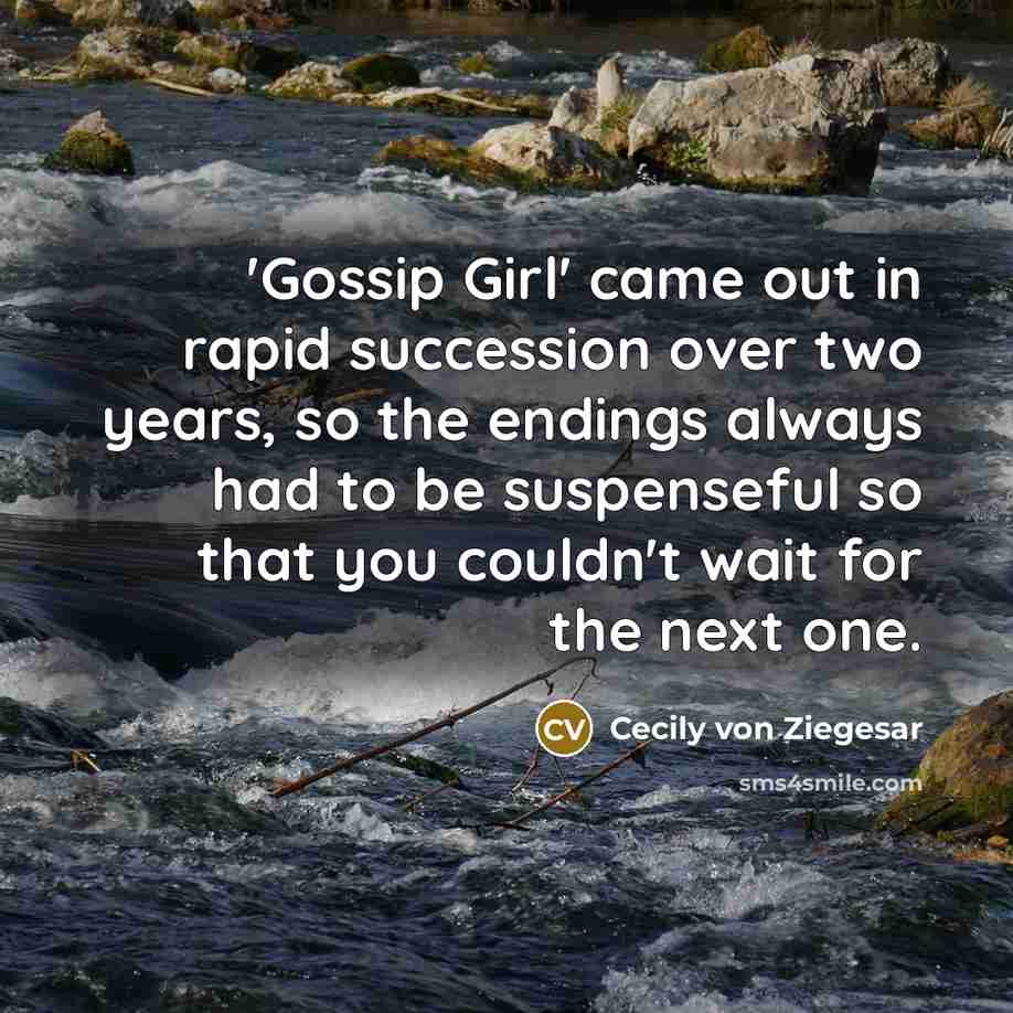 “'Gossip Girl' came out in rapid succession over two years,…” quote by Cecily von Ziegesar