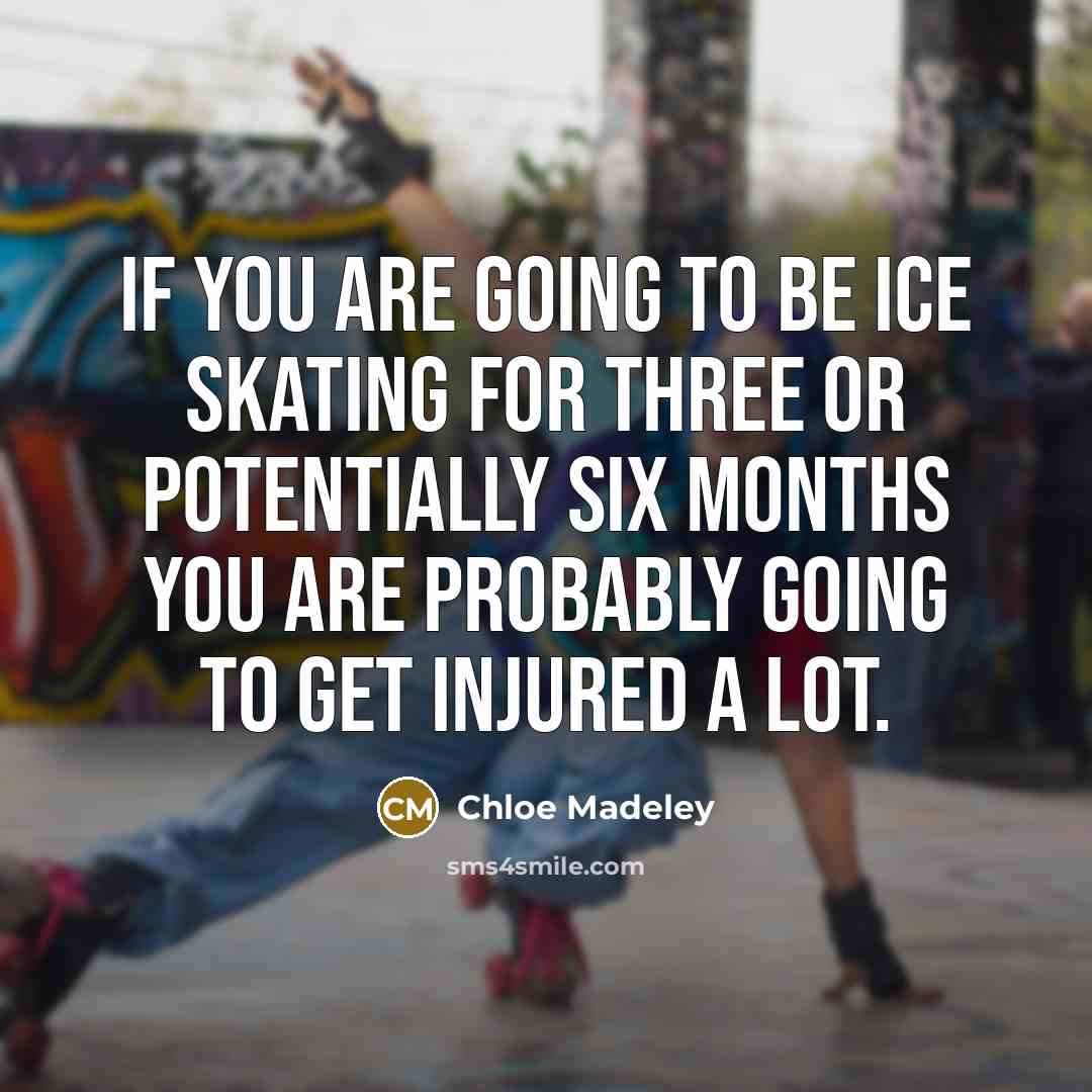 “If you are going to be ice skating for three…” quote by Chloe Madeley