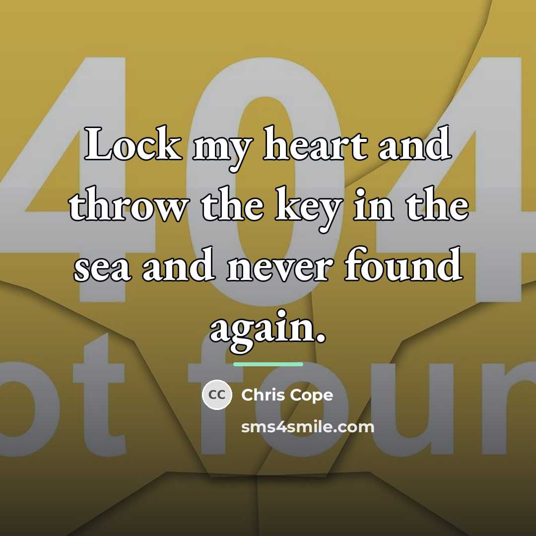 “Lock my heart and throw the key in the sea…” quote by Chris Cope