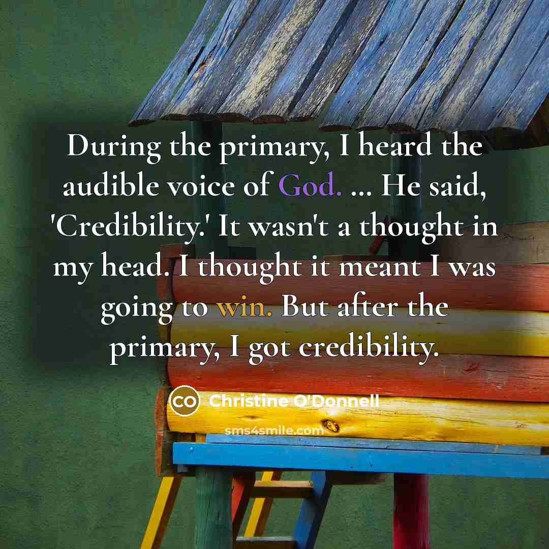 “During the primary, I heard the audible voice of God.…” quote by Christine O'Donnell