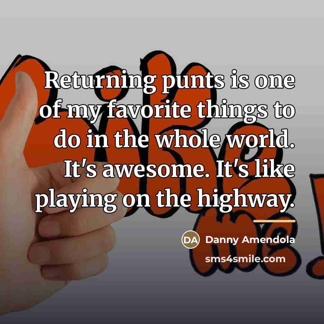 “Returning punts is one of my favorite things to do…” quote by Danny Amendola