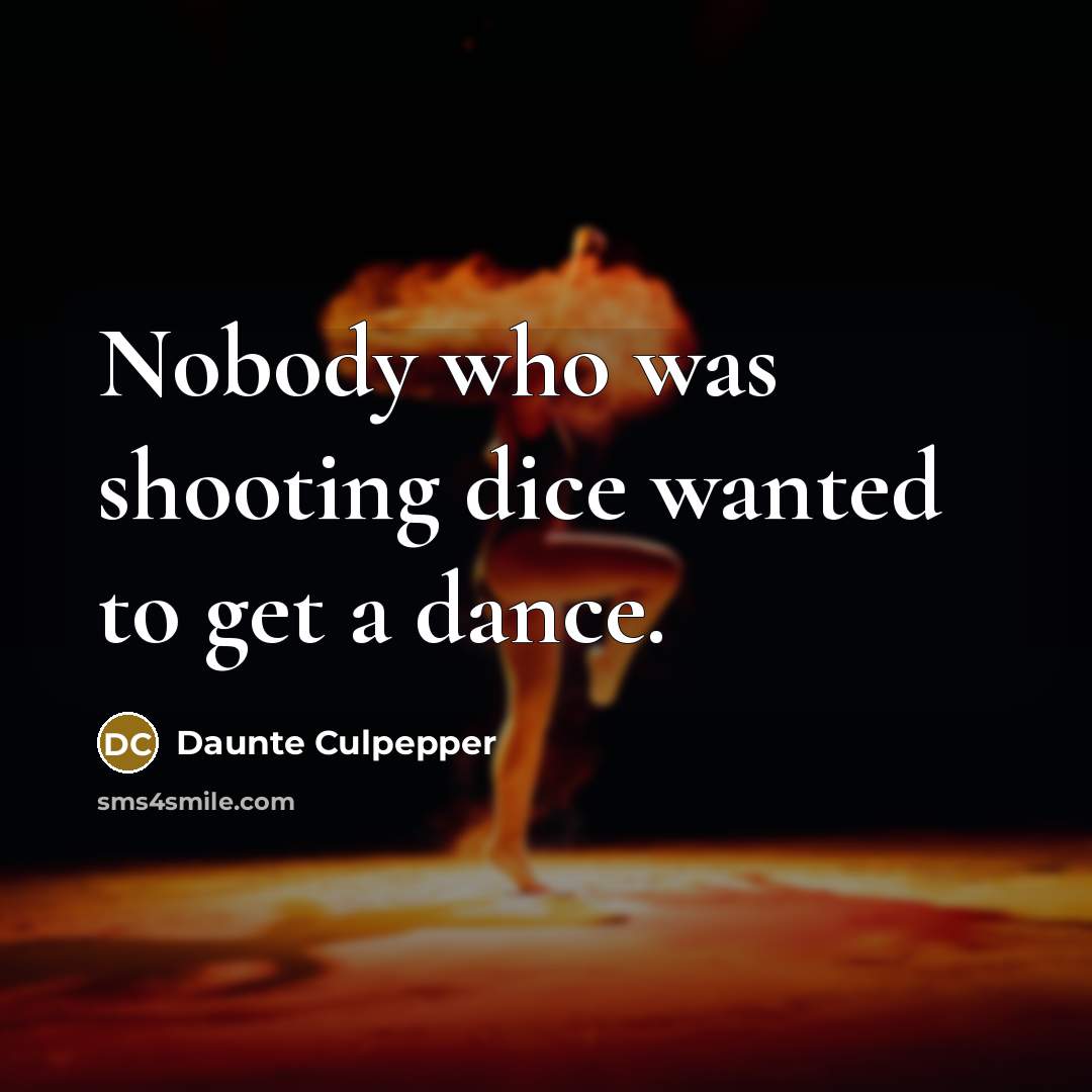 “Nobody who was shooting dice wanted to get a dance.…” quote by Daunte Culpepper
