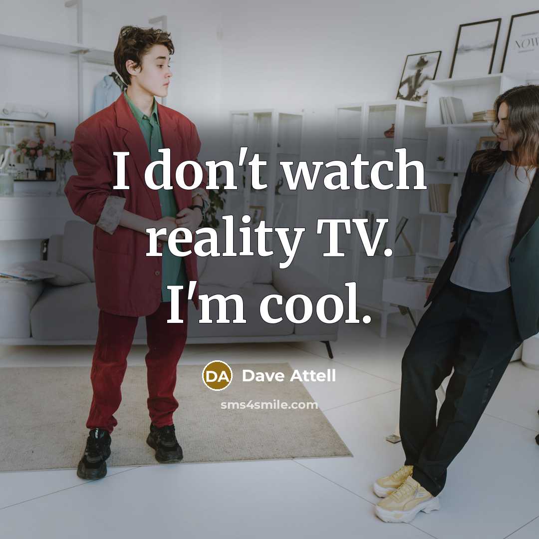 “I don't watch reality TV. I'm cool.…” quote by Dave Attell