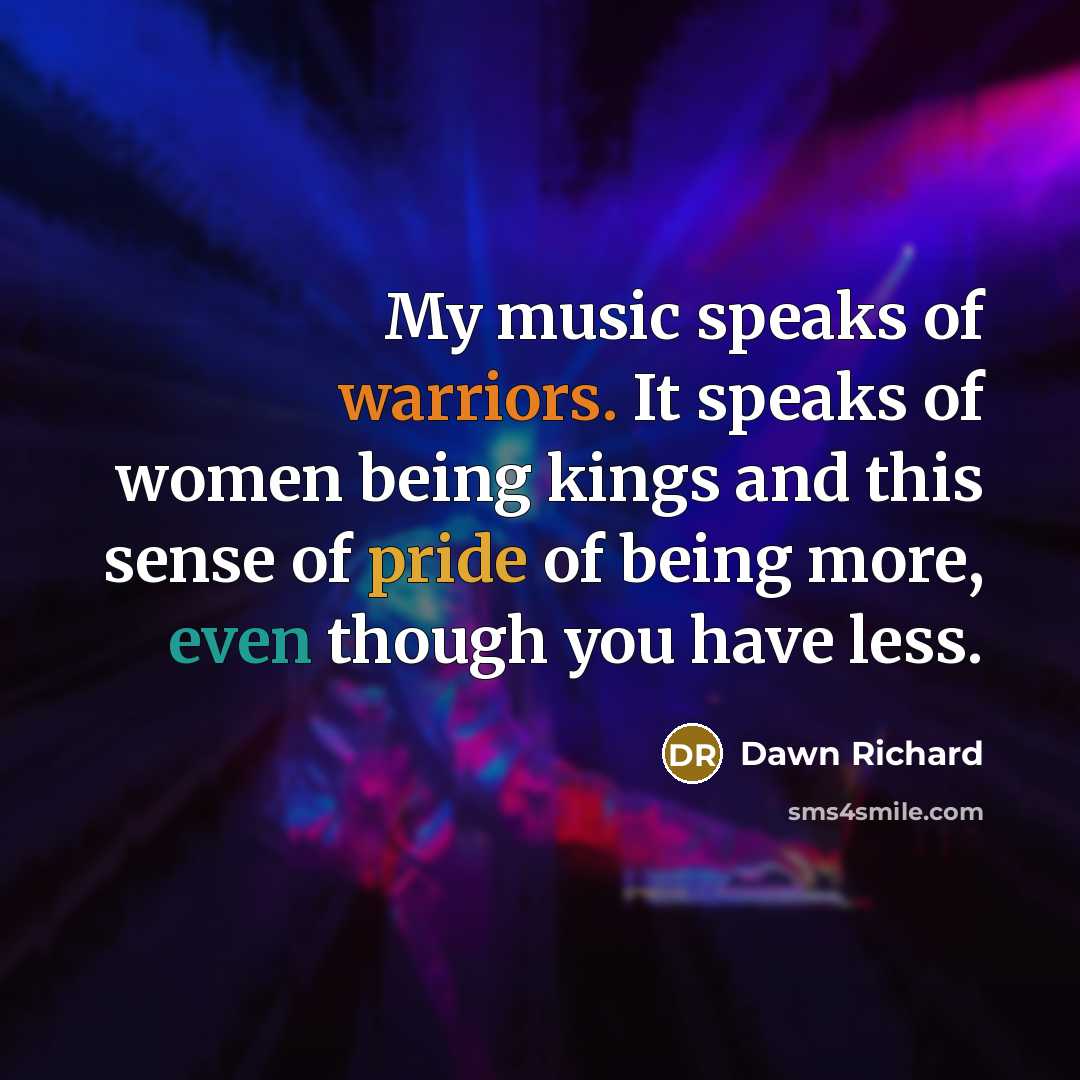 “My music speaks of warriors. It speaks of women being…” quote by Dawn Richard