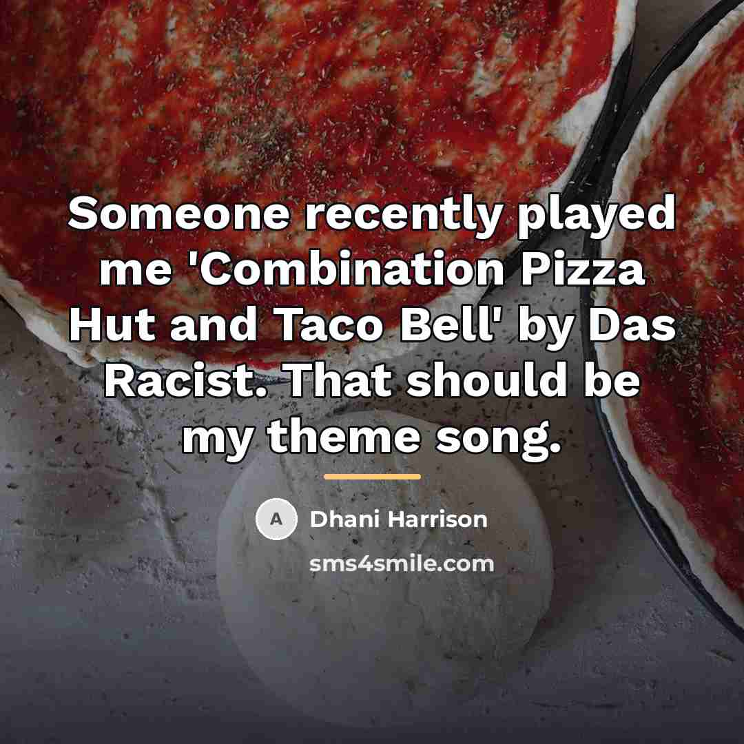 “Someone recently played me 'Combination Pizza Hut and Taco Bell'…” quote by Dhani Harrison