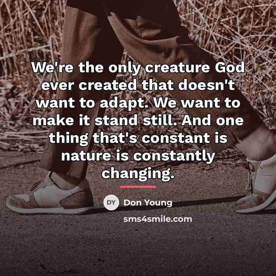 “We're the only creature God ever created that doesn't want…” quote by Don Young