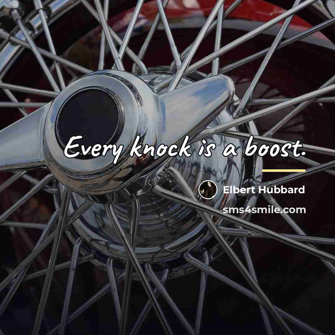 “Every knock is a boost.…” quote by Elbert Hubbard