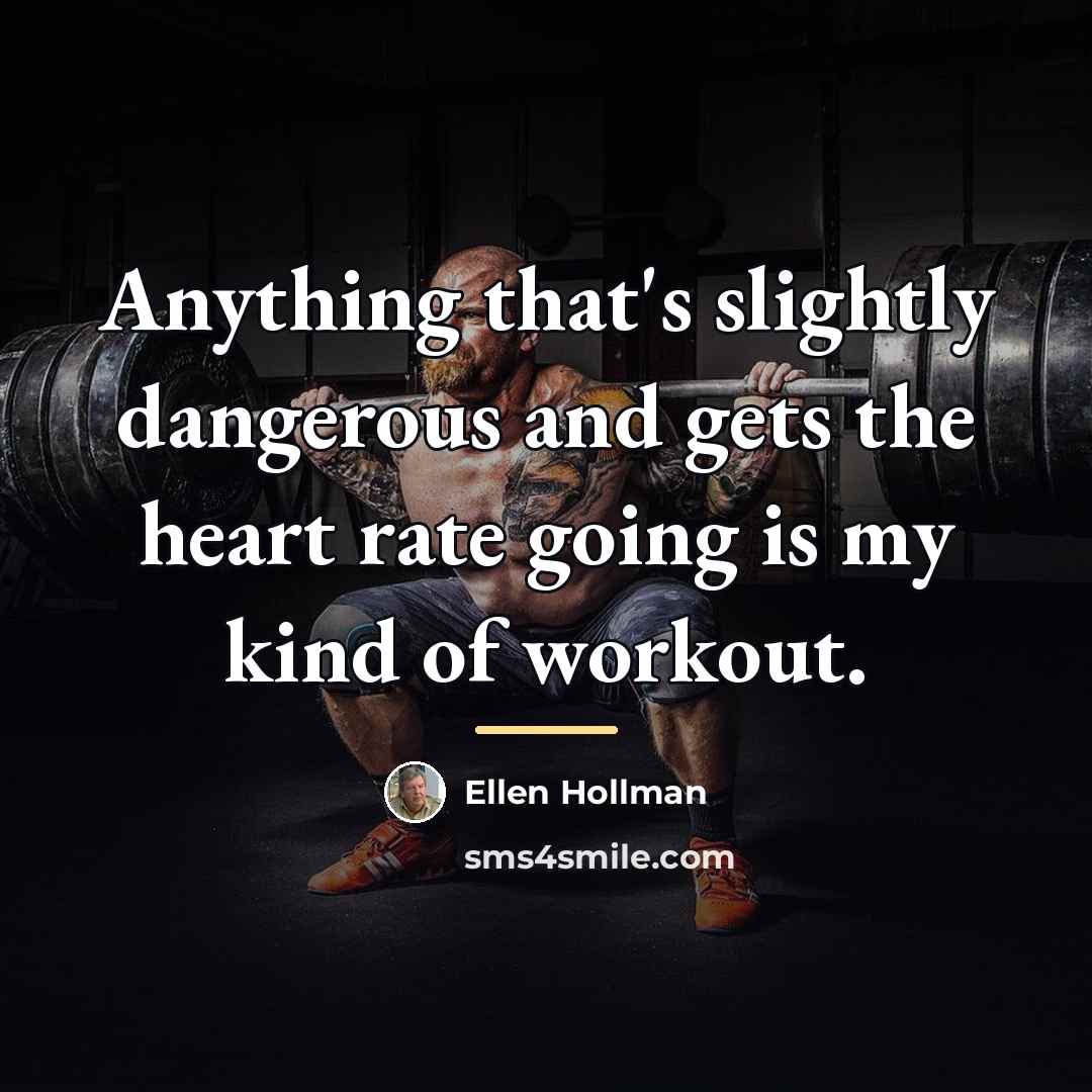 “Anything that's slightly dangerous and gets the heart rate going…” quote by Ellen Hollman