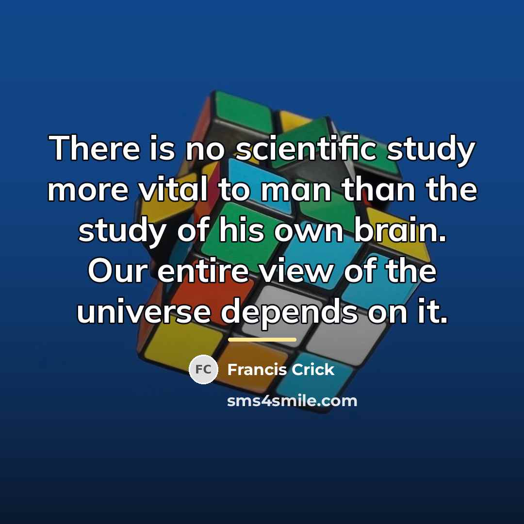 “There is no scientific study more vital to man than…” quote by Francis Crick