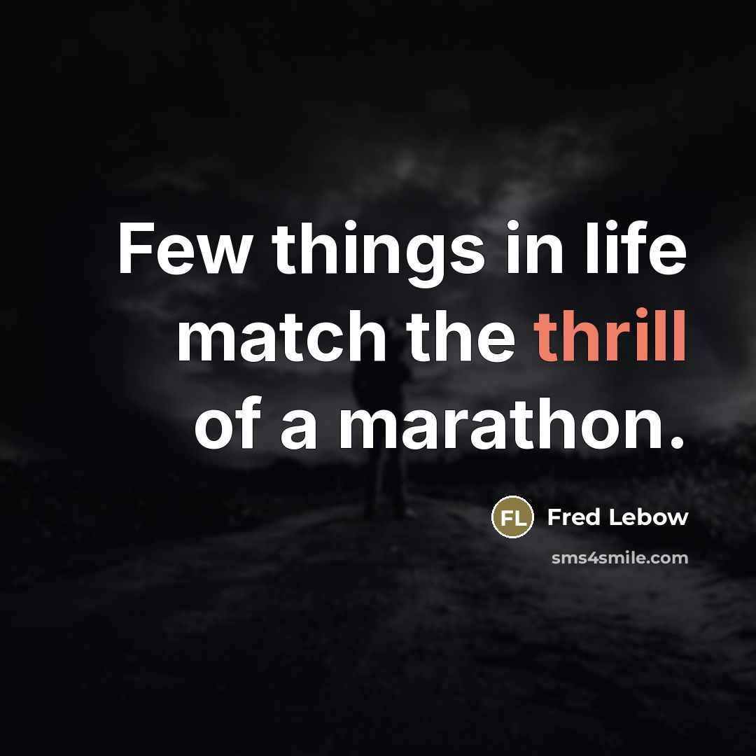 “Few things in life match the thrill of a marathon.…” quote by Fred Lebow