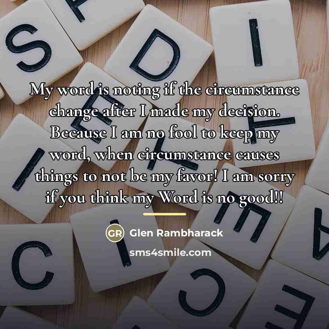 “My word is noting if the circumstance change after I…” quote by Glen Rambharack