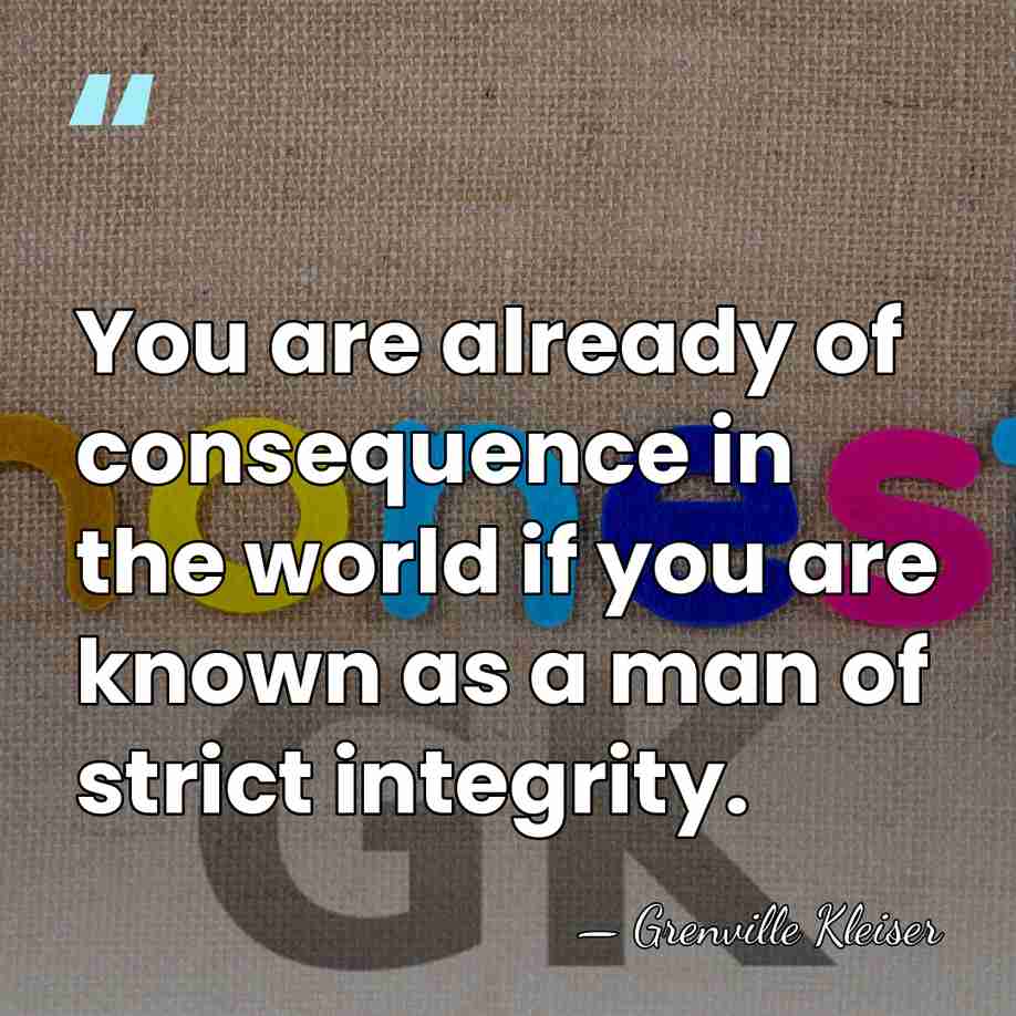 You are already of consequence in the world if you are known&hellip; - Grenville Kleiser