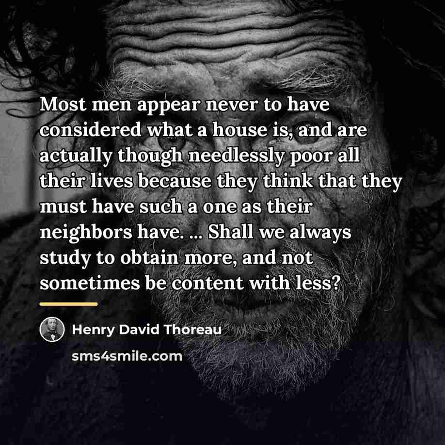 “Most men appear never to have considered what a house…” quote by Henry David Thoreau
