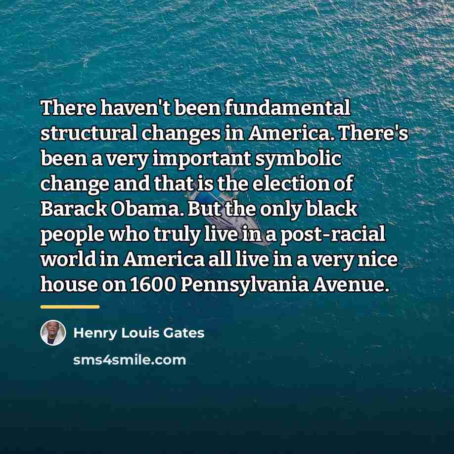 “There haven't been fundamental structural changes in America. There's been…” quote by Henry Louis Gates