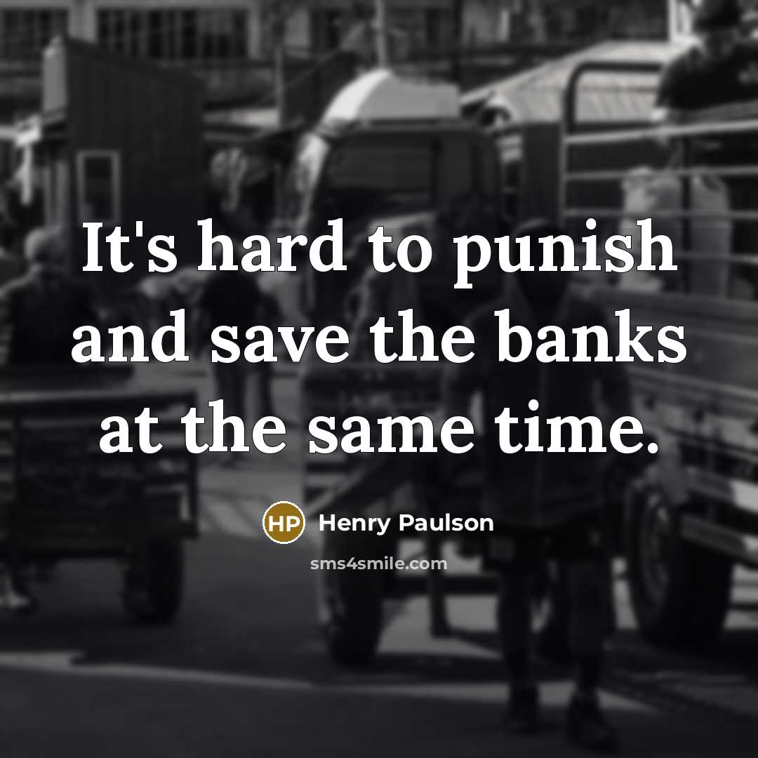 “It's hard to punish and save the banks at the same time.” quote by Henry Paulson