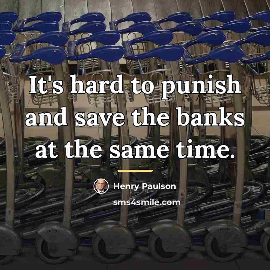 “It's hard to punish and save the banks at the…” quote by Henry Paulson