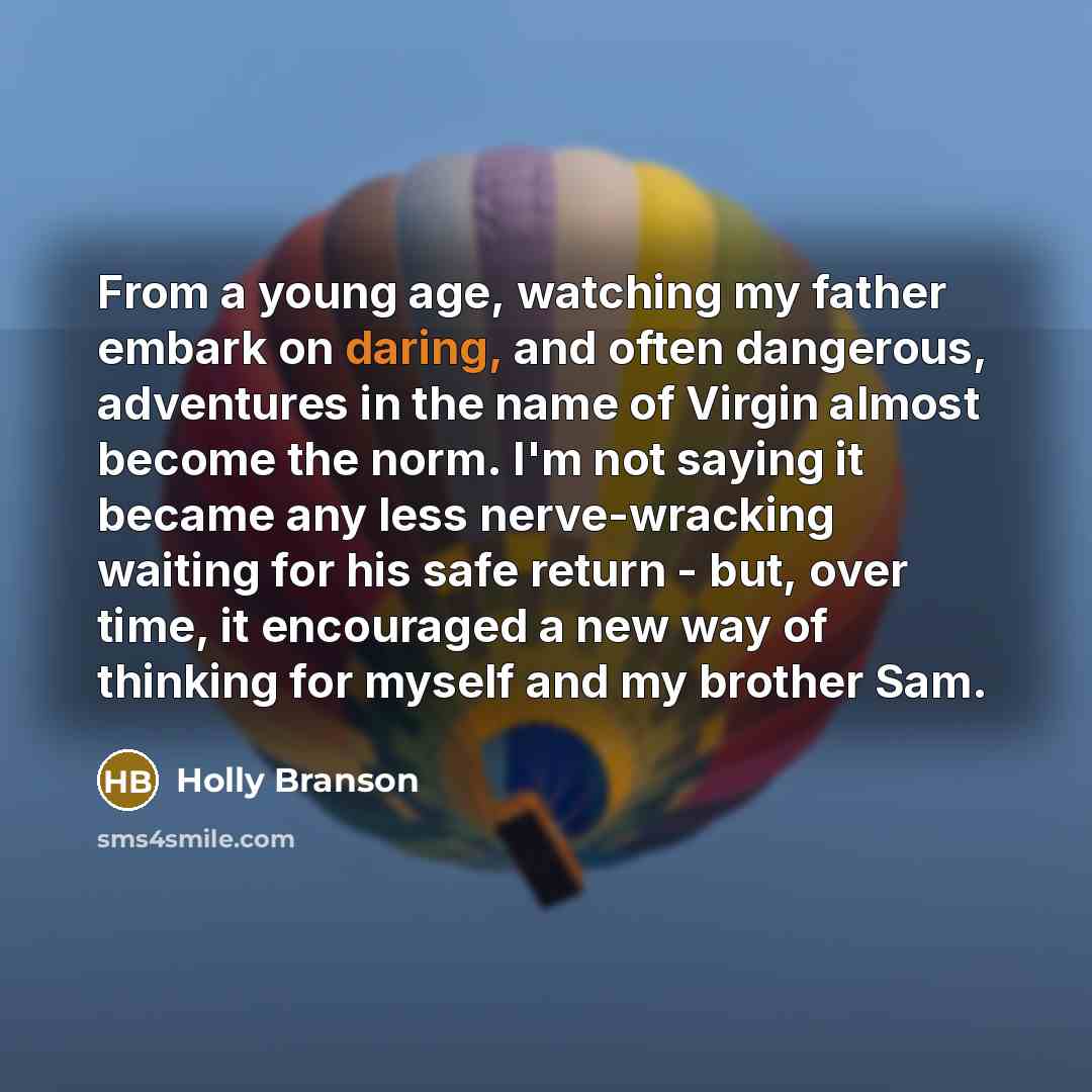 “From a young age, watching my father embark on daring,…” quote by Holly Branson