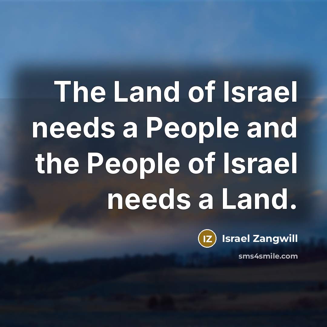 “The Land of Israel needs a People and the People…” quote by Israel Zangwill